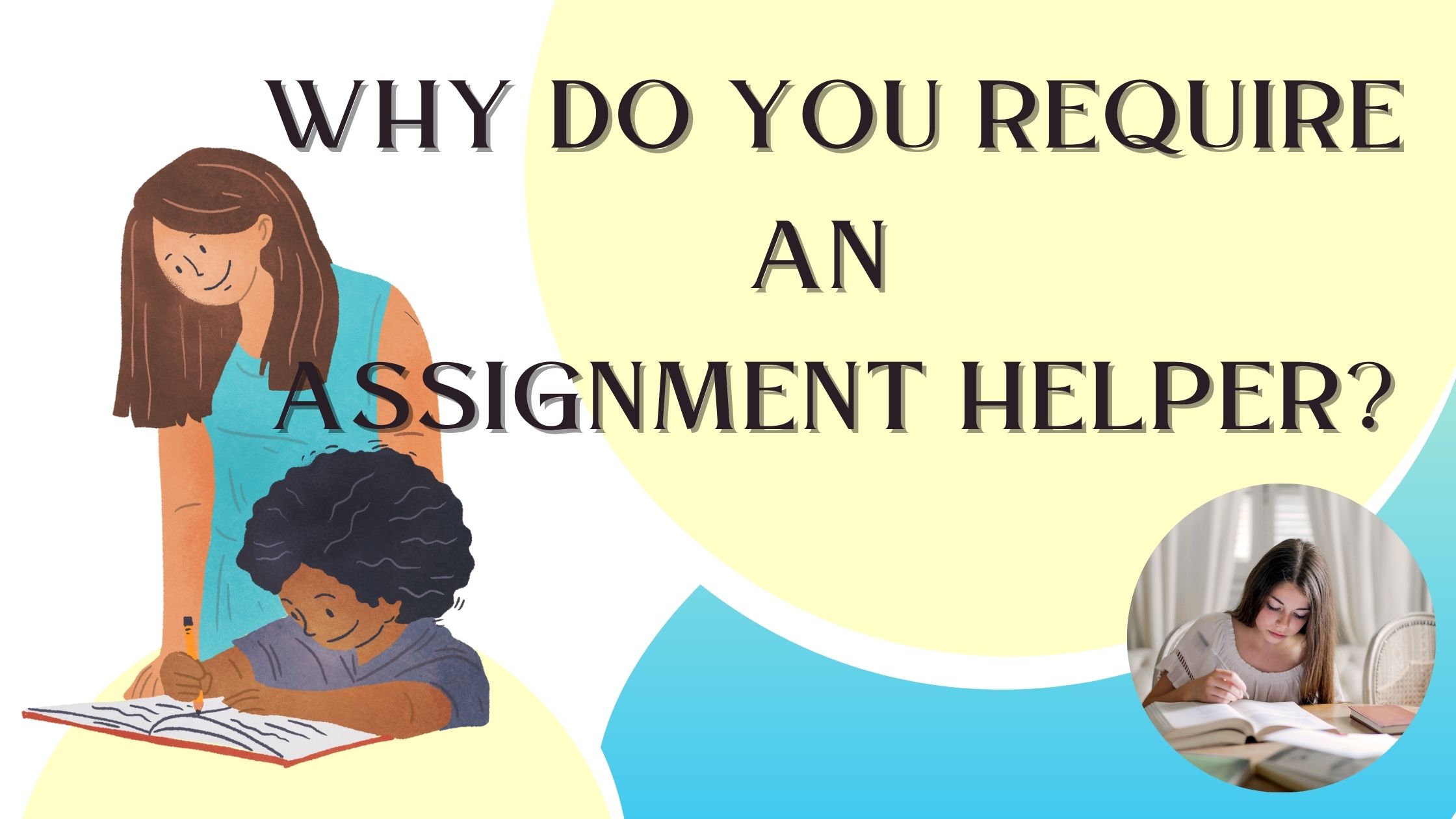 Why Do You Require An Assignment Helper?