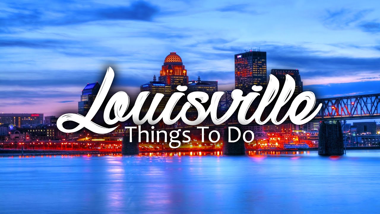Most Exciting Things To Do In Louisville